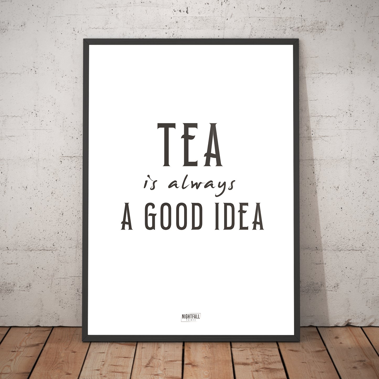 Tea is always a good idea | Home & Living | Poster